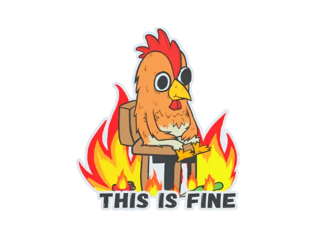 This Is Fine (Chicken)